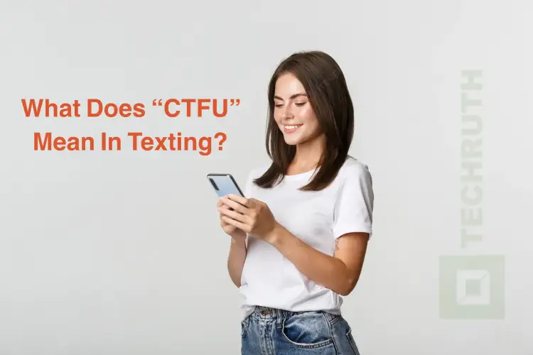 What Does "CTFU" Mean In Text?