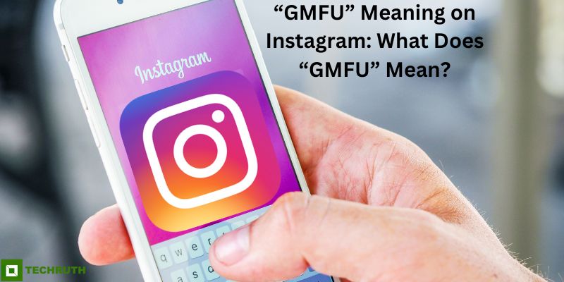 “GMFU” Meaning on Instagram What Does “GMFU” Mean