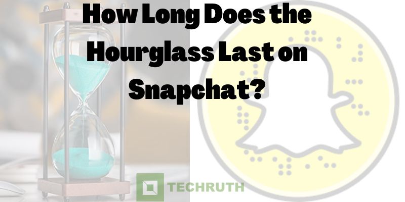 How Long Does the Hourglass Last on Snapchat