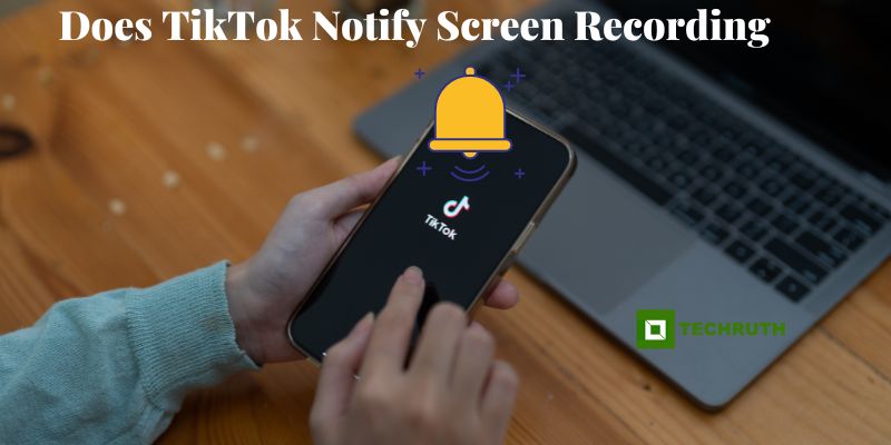 Does TikTok Notify Screen Recording