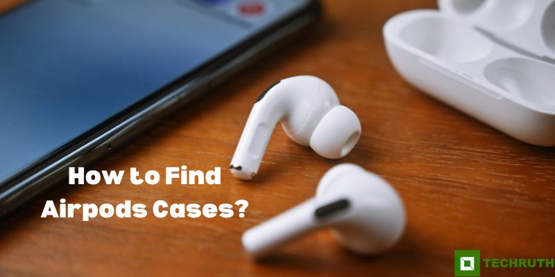 How to Find Airpods Cases