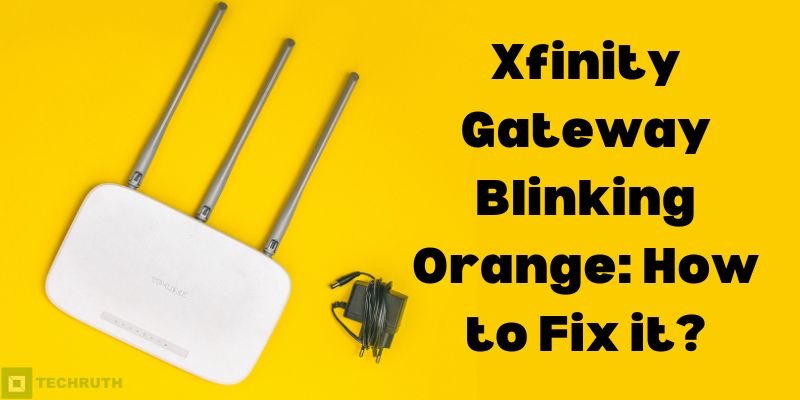 Xfinity Gateway Blinking Orange How to Fix it