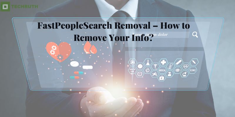 FastPeopleSearch Removal – How to Remove Your Info