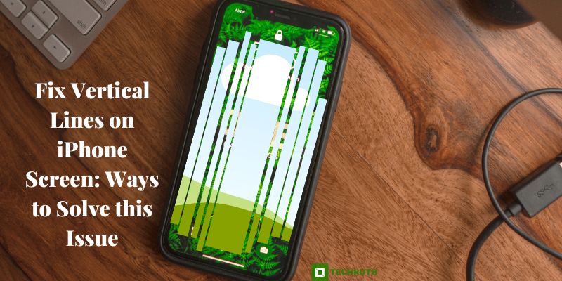 Fix Vertical Lines on iPhone Screen Ways to Solve this Issue