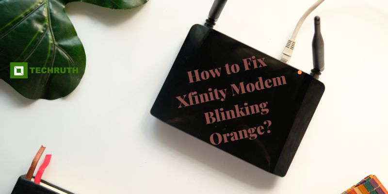 How to Fix Xfinity Modem Blinking Orange