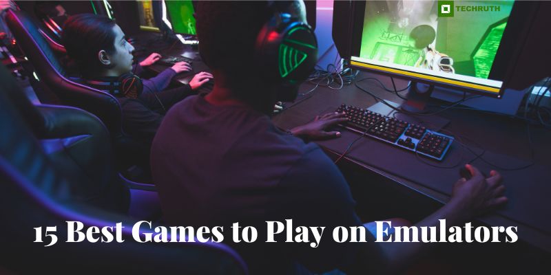 15 Best Games to Play on Emulators