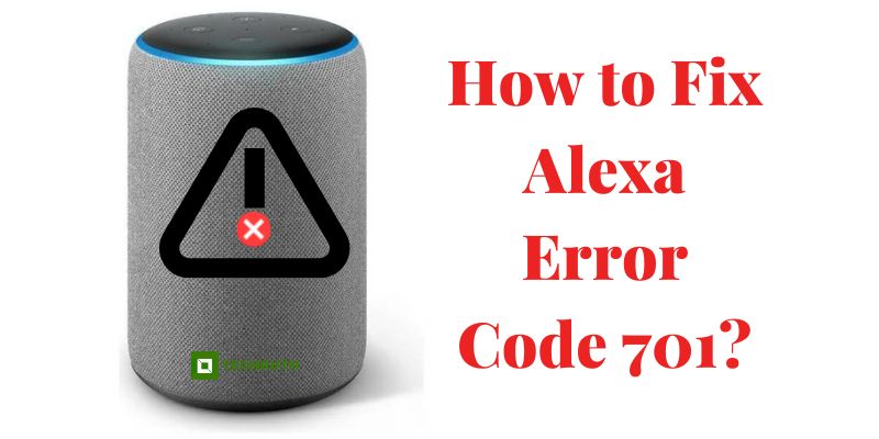 How to Fix Alexa Error Code 701