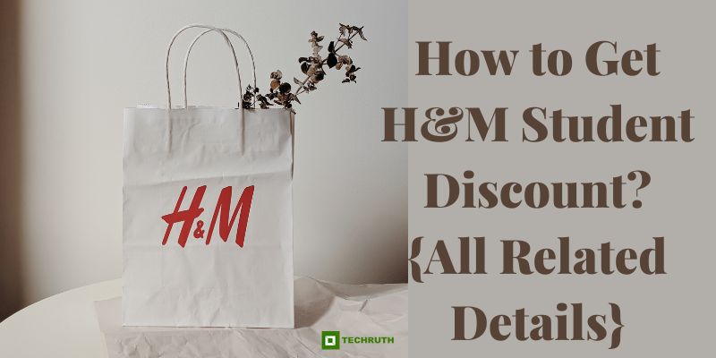 How to Get H&M Student Discount {All Related Details}