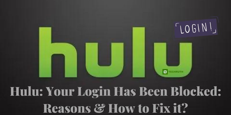 Hulu Your Login Has Been Blocked Reasons & How to Fix it