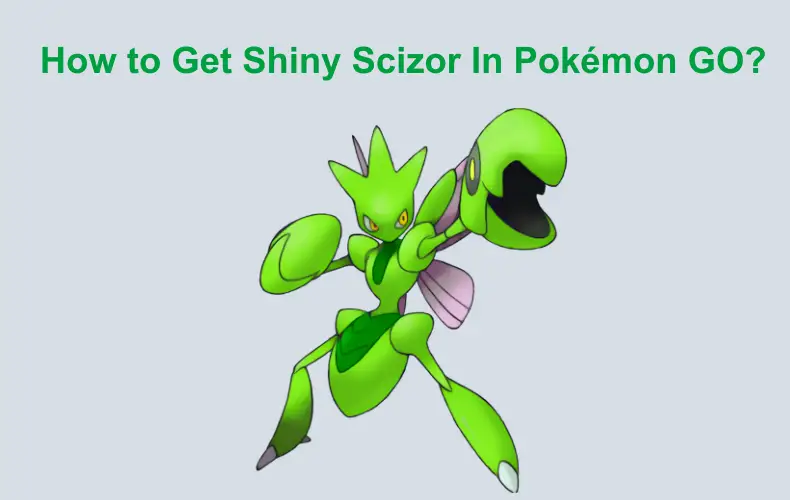 How to Get Shiny Scizor In Pokémon GO
