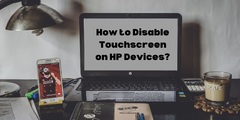 How to Disable Touchscreen on HP Devices