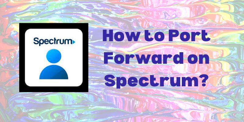 How to Port Forward on Spectrum