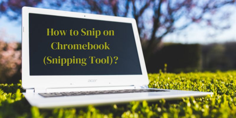 How to Snip on Chromebook (Snipping Tool)