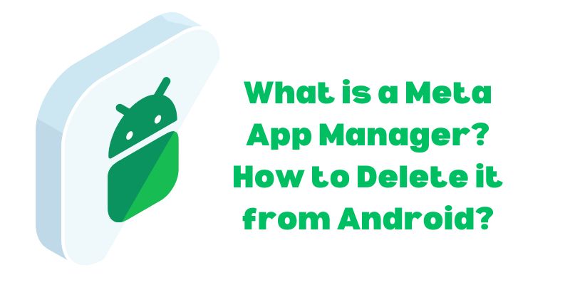 What is a Meta App Manager How to Delete it from Android