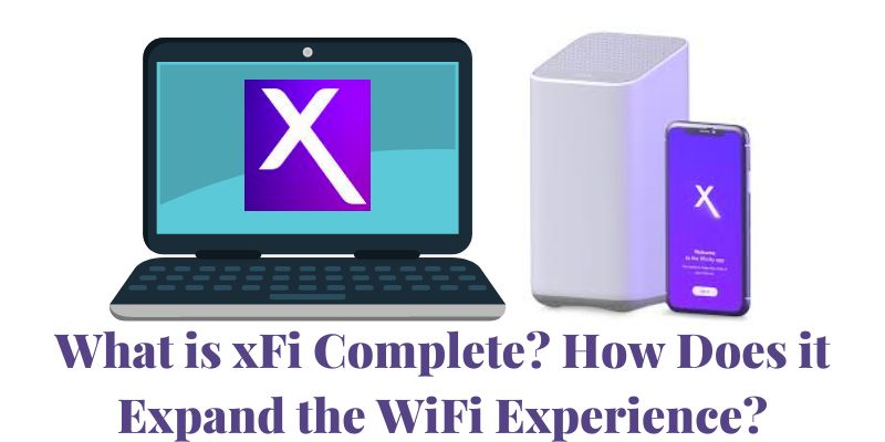 What is xFi Complete? How Does it Expand the WiFi Experience?