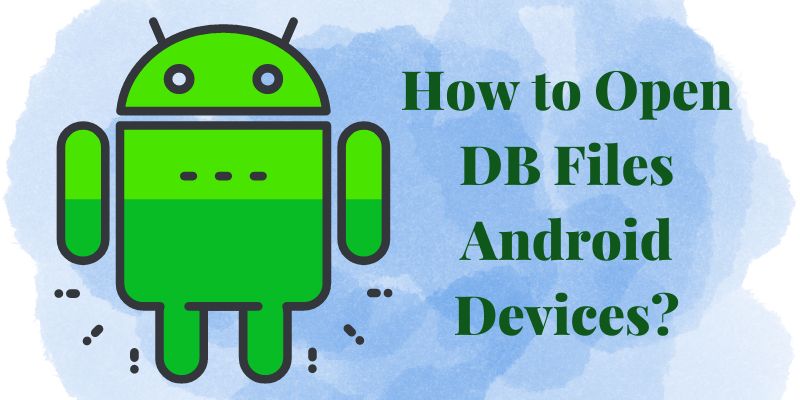 How to Open DB Files Android Devices