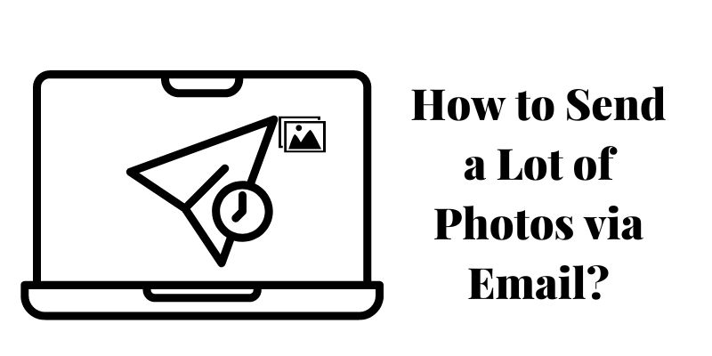 How to Send a Lot of Photos via Email