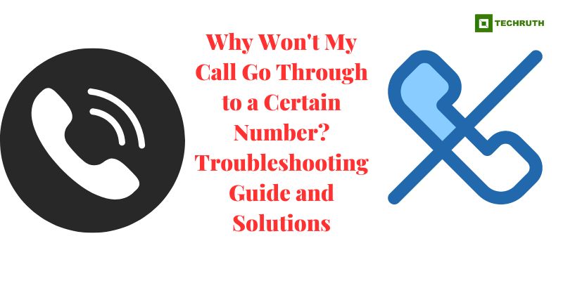 Why Won't My Call Go Through to a Certain Number Troubleshooting Guide and Solutions