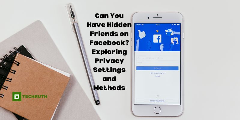 Can You Have Hidden Friends on Facebook?