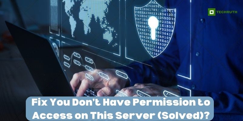 Fix You Don’t Have Permission to Access on This Server (Solved)?