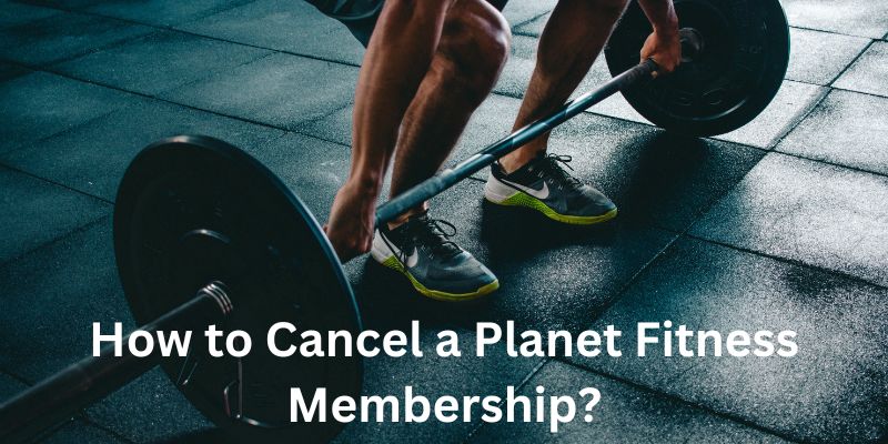 How to Cancel a Planet Fitness Membership