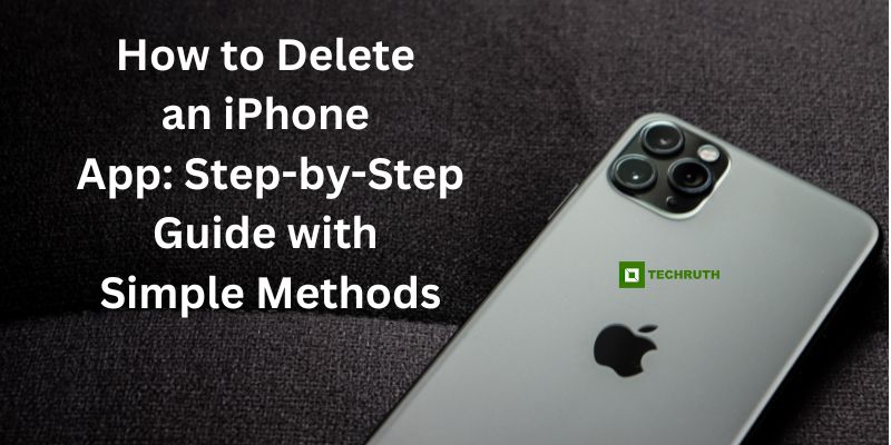 How to Delete an iPhone App Step-by-Step Guide with Simple Methods