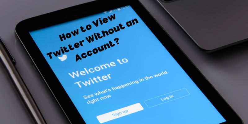 How to View Twitter Without an Account