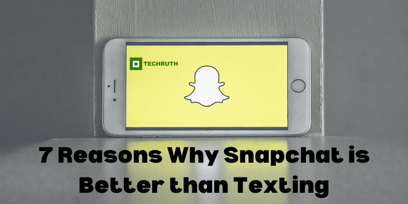 7 Reasons Why Snapchat is Better than Texting