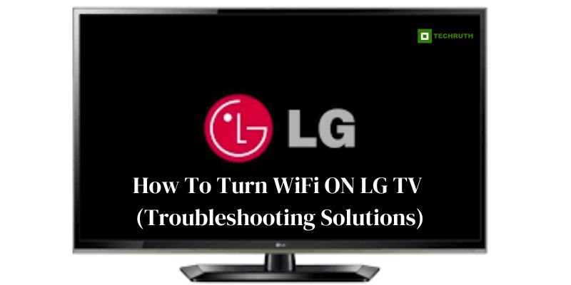 How To Turn WiFi ON LG TV (& Troubleshooting Solutions)