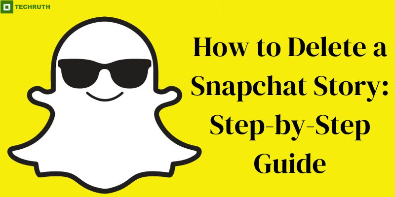 How to Delete a Snapchat Story Step-by-Step Guide