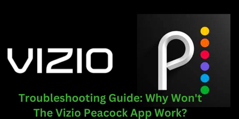 Troubleshooting Guide Why Won't The Vizio Peacock App Work