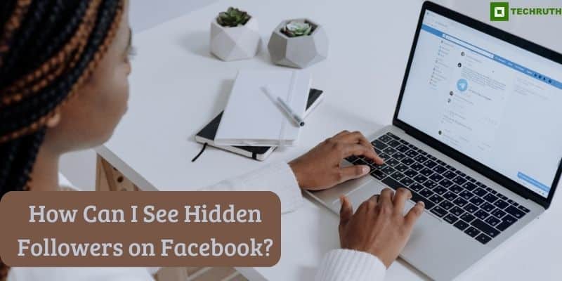 How Can I See Hidden Followers on Facebook