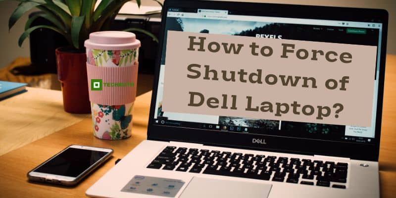 How to Force Shutdown of Dell Laptop
