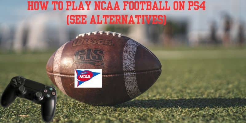 How to Play NCAA Football on PS4 (See Alternatives)