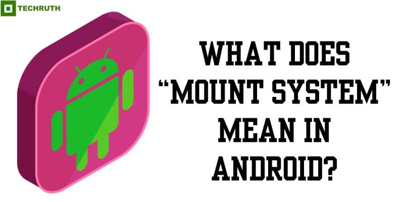 What Does “Mount System” Mean in Android