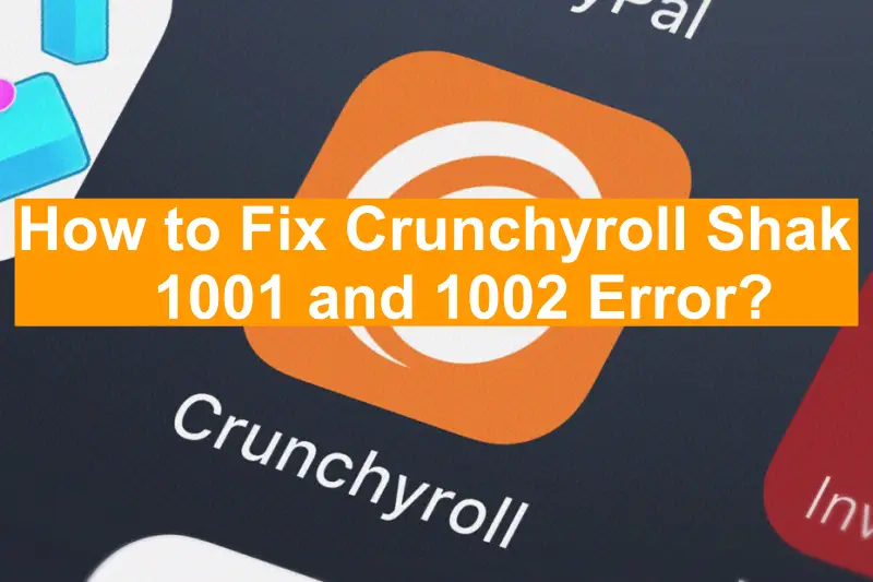 Crunchyroll Shak 1001 and 1002 Error