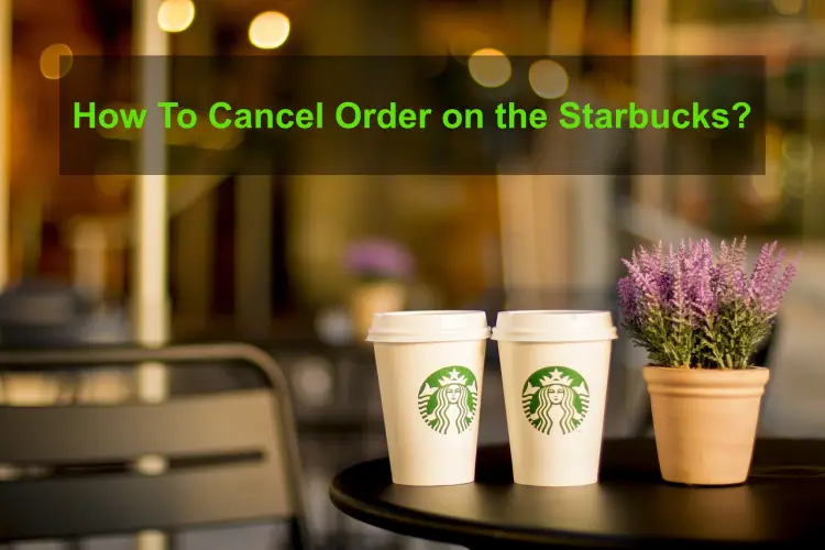 How To Cancel Order on the Starbucks