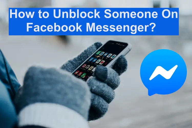 How to Unblock somebody On Facebook Messenger