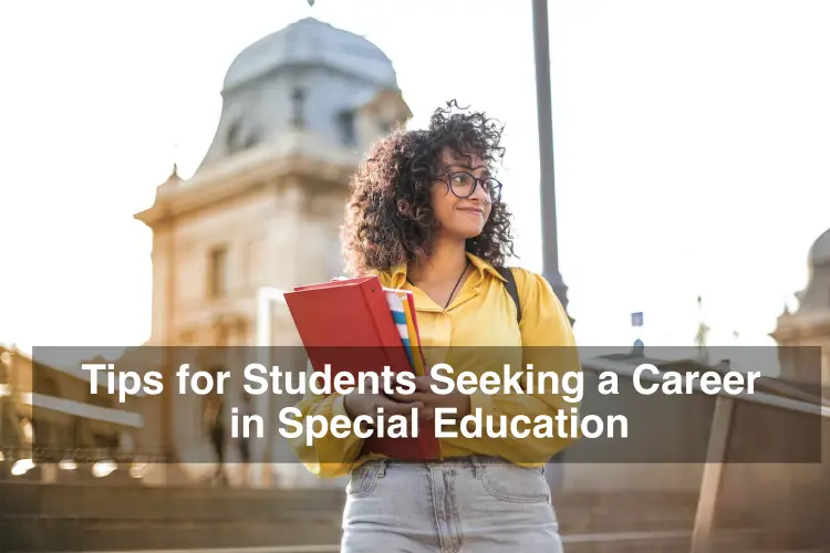 Tips for Students Seeking a Career in Special Education