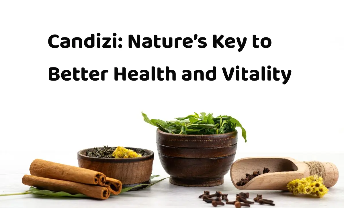 Candizi – Unlock Better Health with Nature’s Power