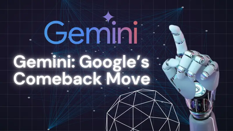 Gemini: Google’s Comeback Move