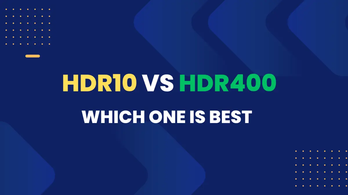 HDR10 vs HDR400: Which One is Best
