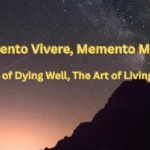 Memento Vivere, Memento Mori